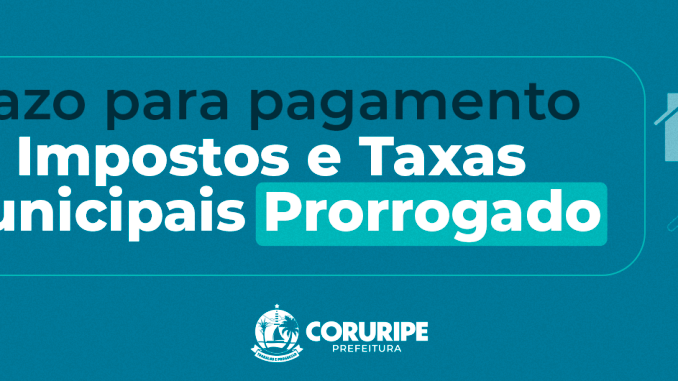 Prefeitura de Coruripe prorroga prazo para pagamento de taxas e impostos municipais
