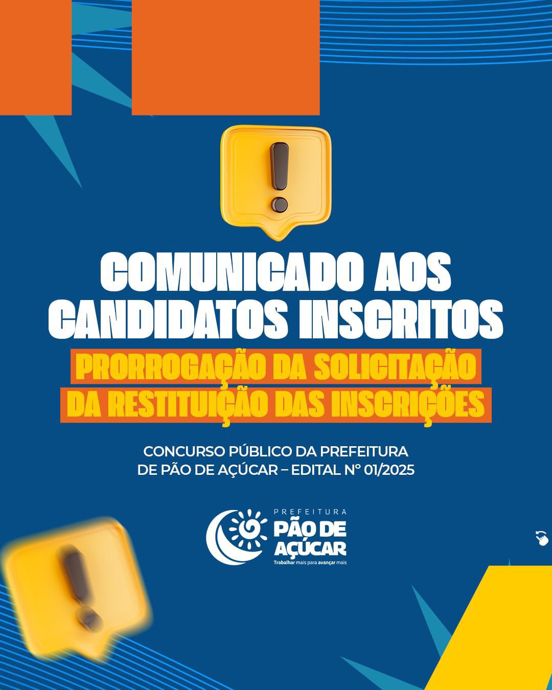 COMUNICADO AOS CANDIDATOS INSCRITOS – PRORROGAÇÃO DA SOLICITAÇÃO DA RESTITUIÇÃO DAS INSCRIÇÕES CONCURSO PÚBLICO DA PREFEITURA DE PÃO DE AÇÚCAR – EDITAL Nº 01/2025