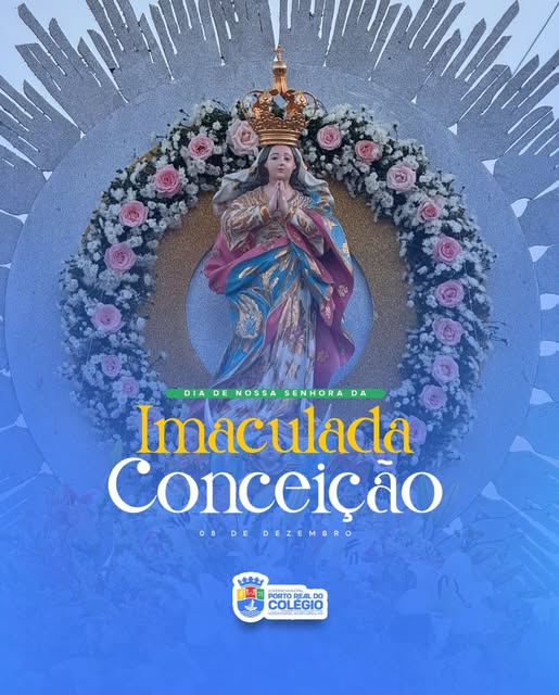 Dia da Imaculada Conceição, padroeira de Porto Real do Colégio.